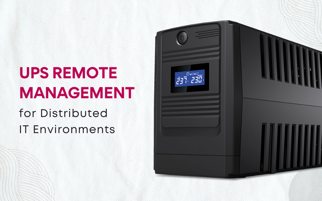 UPS Remote Management for Distributed IT Environments