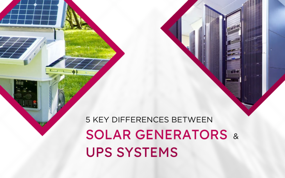 5 Key Differences Between Solar Generators and UPS Systems